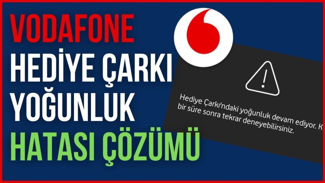 Vodafone Hediye Çarkı Yoğunluk Hatası Çözümü