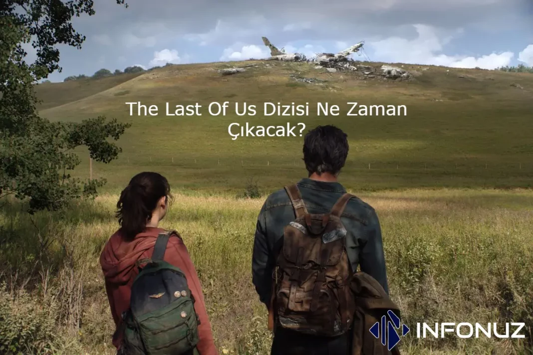 The Last Of Us Dizisi Ne Zaman Çıkacak