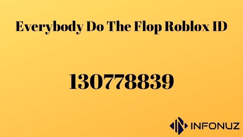 Everybody Do The Flop Roblox ID