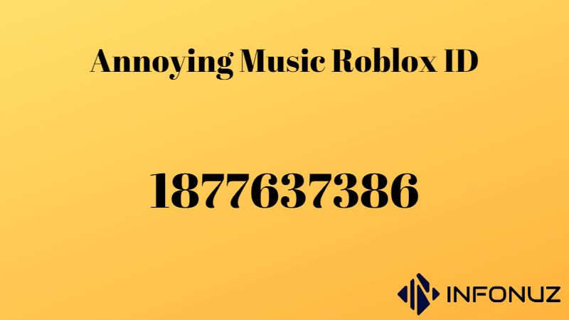 Annoying Music Roblox ID