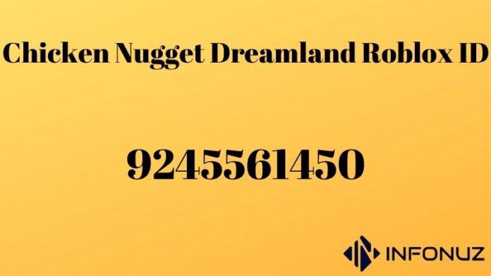 Chicken Nugget Dreamland Roblox ID | infonuz