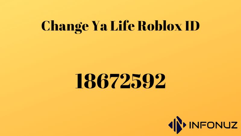 Change Ya Life Roblox ID