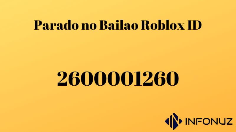Parado no Bailao Roblox ID