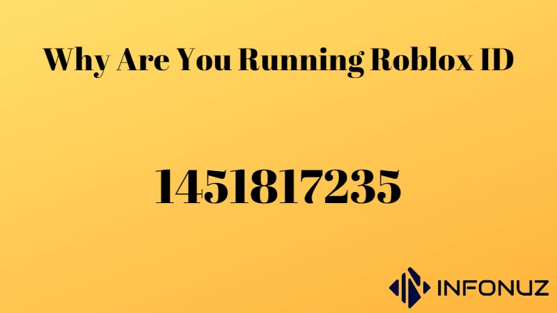 Why Are You Running Roblox ID