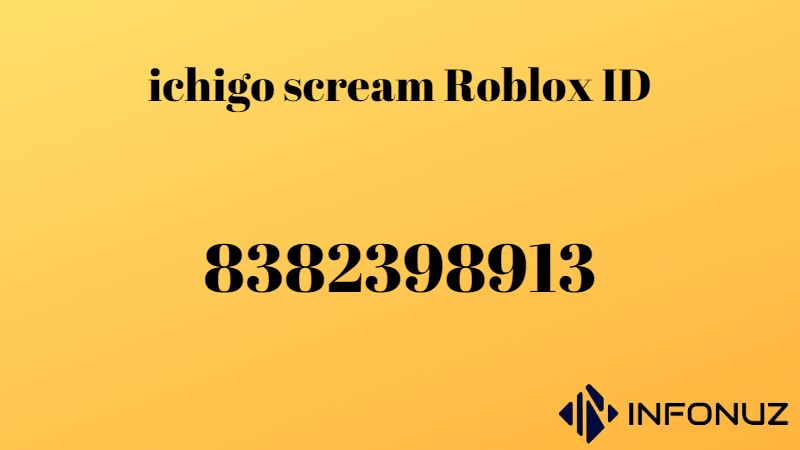 ichigo scream Roblox ID